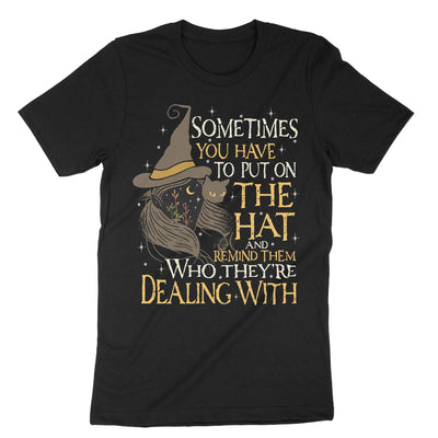 Black Sometimes You Have To Put On The Hat T-Shirt#color_black
