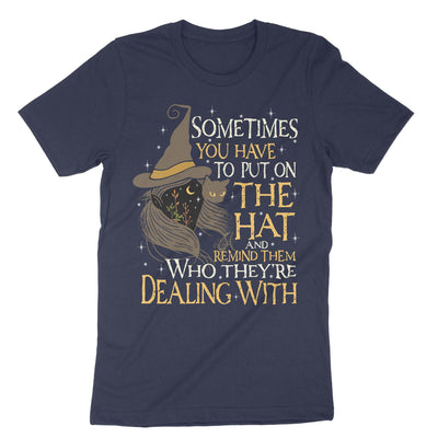 Navy Sometimes You Have To Put On The Hat T-Shirt#color_navy