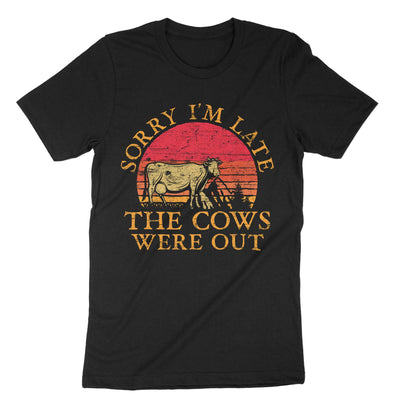 Black Sorry Im Late The Cows Were Out T-Shirt#color_black