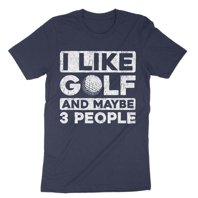 Navy I Like Golf And Maybe 3 People T-Shirt#color_navy