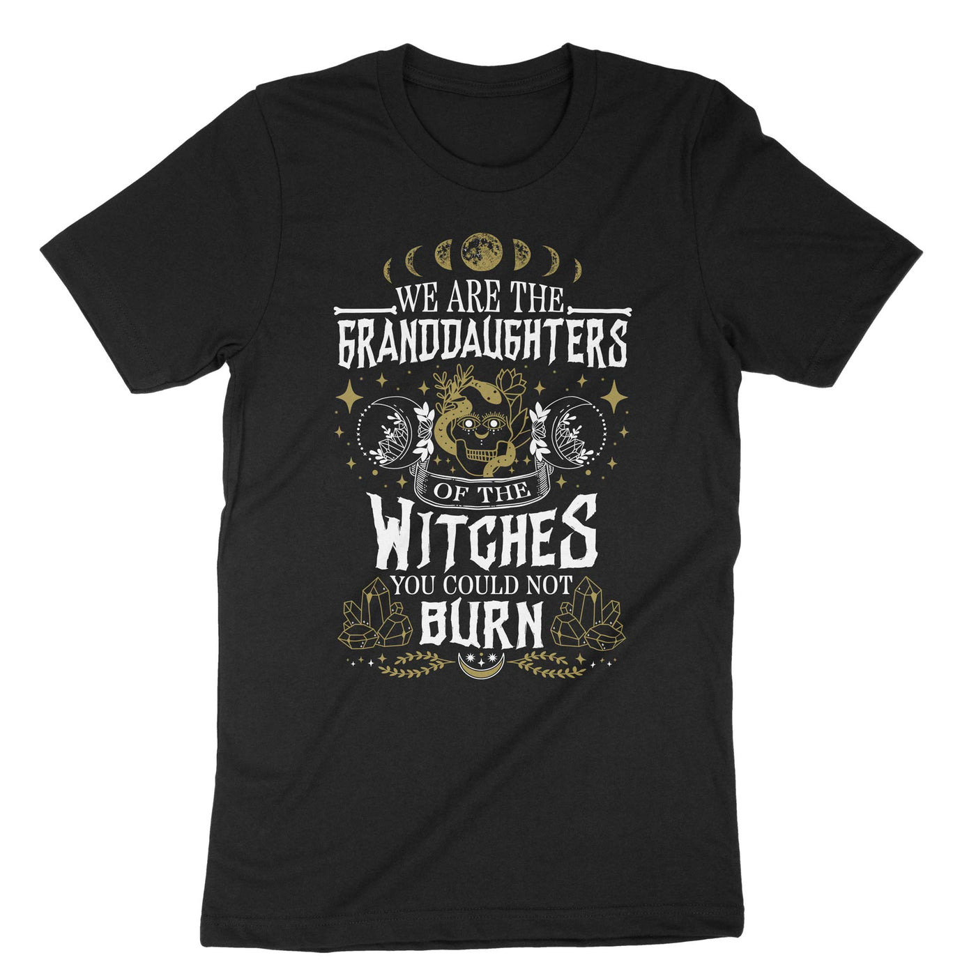 Black We Are The Granddaughters Of The Witches You Could Not Burn T-Shirt#color_black