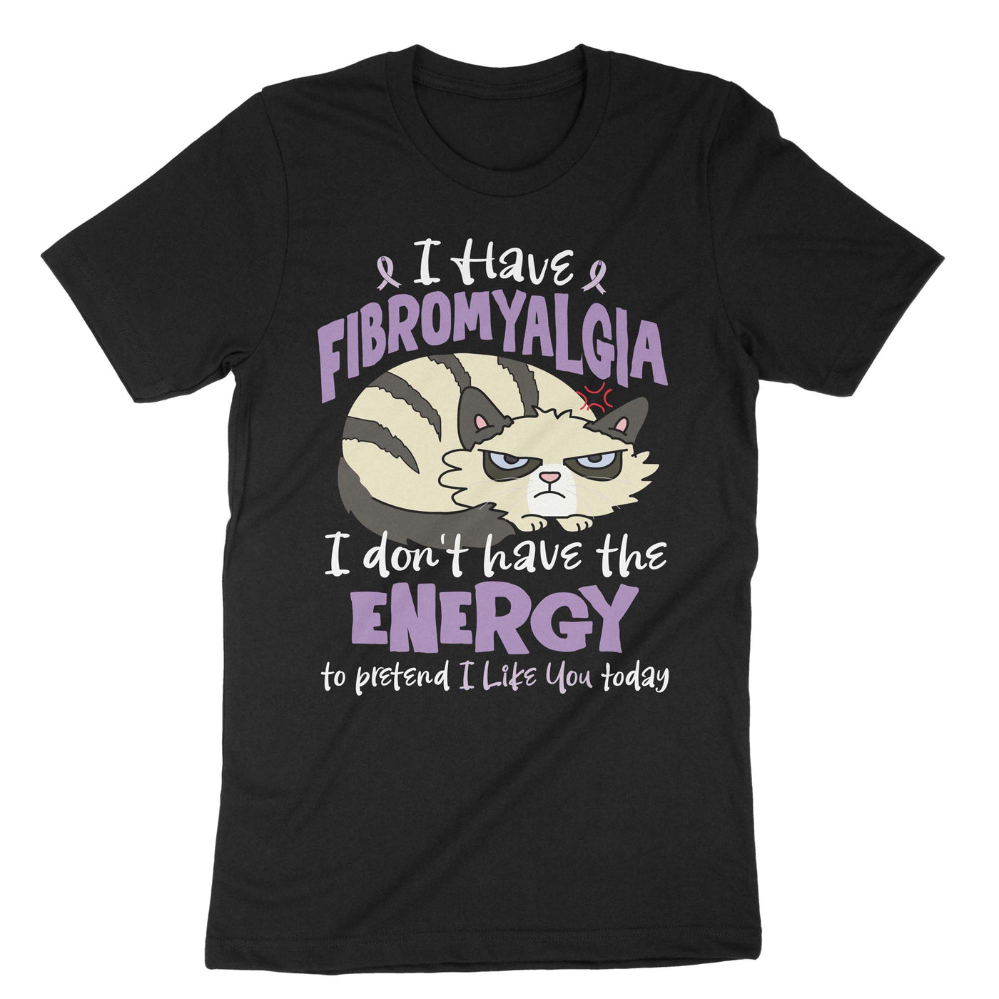 Black I Have Fibromyalgia I Dont Have The Energy To Pretend I Like You Today T-Shirt#color_black