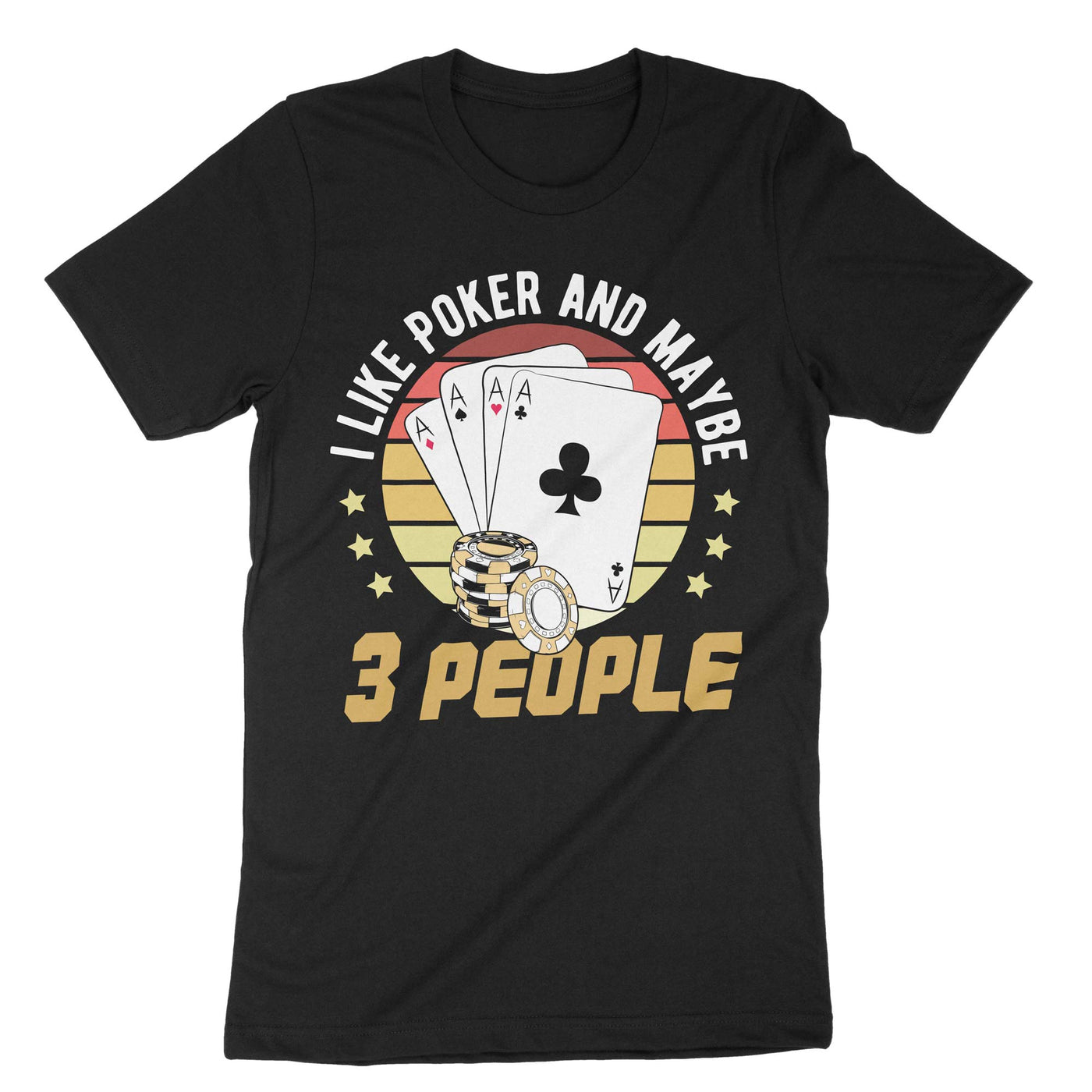 Black I Like Poker And Maybe 3 People T-Shirt#color_black