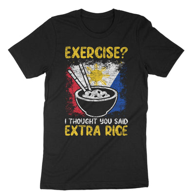 Black Exercise I Thought You Said Extra Rice Philippines T-Shirt#color_black