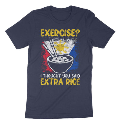 Navy Exercise I Thought You Said Extra Rice Philippines T-Shirt#color_navy