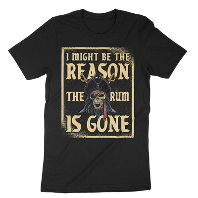 Black I Might Be The Reason The Rum Is Gone T-Shirt#color_black