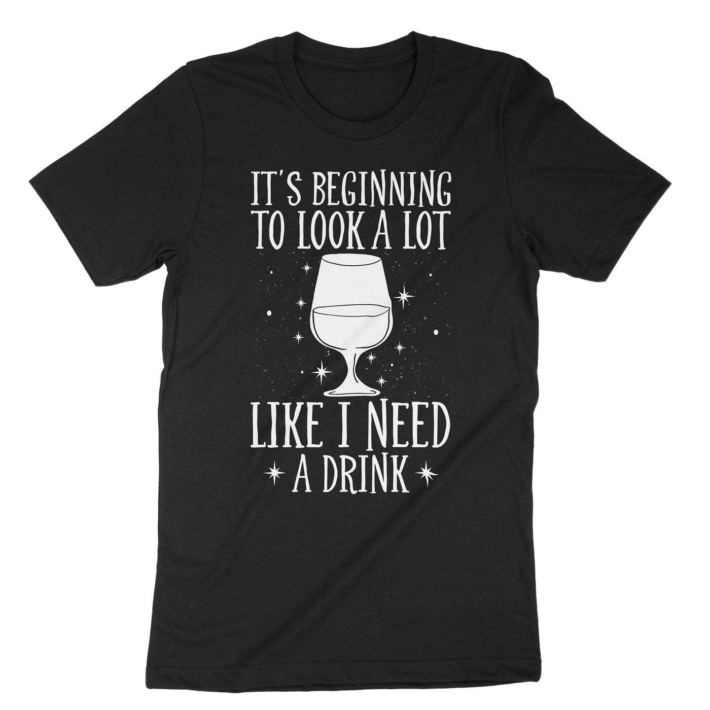 Black It's Beginning To Look A Lot Like I Need A Drink T-Shirt#color_black