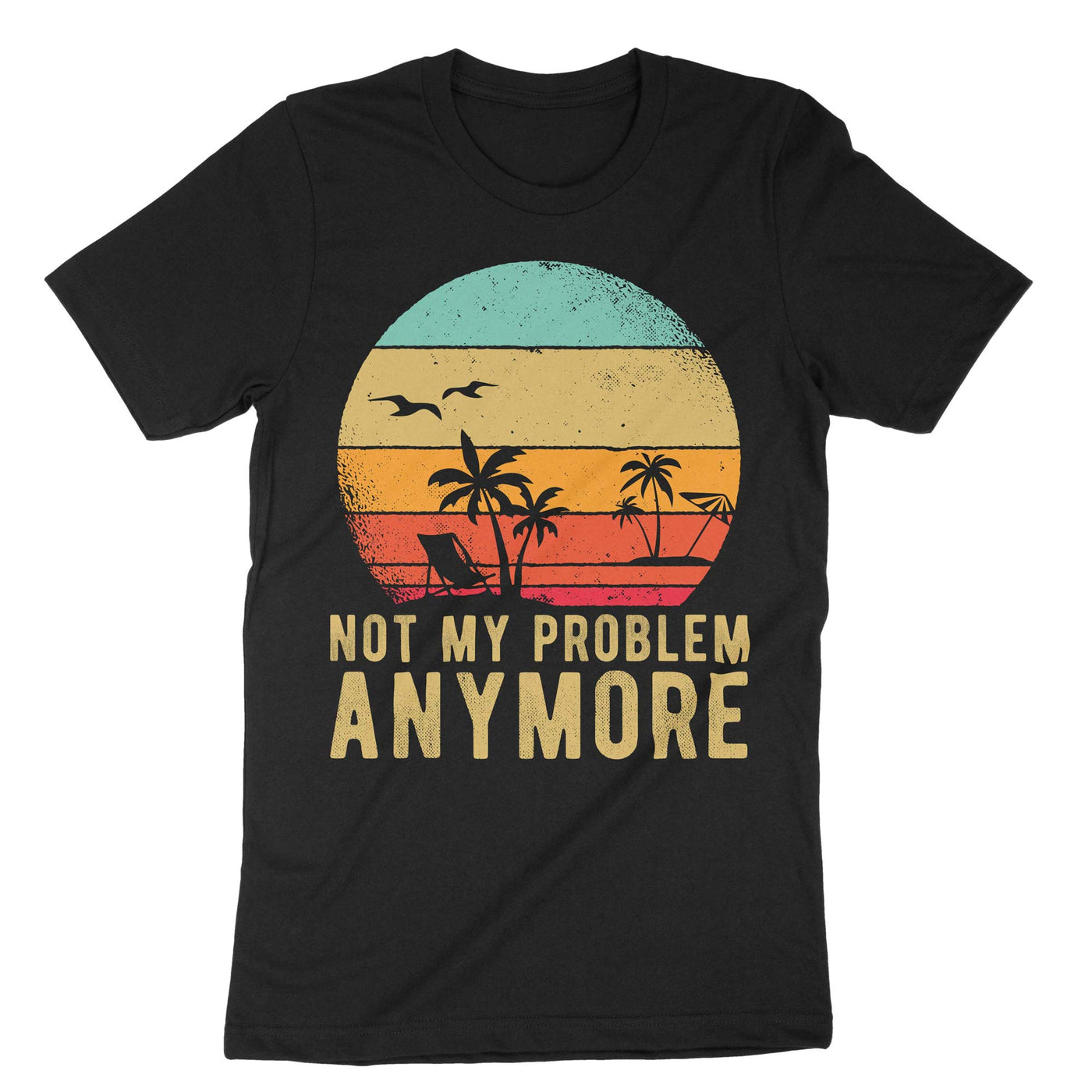 Black Retired Not My Problem Anymore T-Shirt#color_black