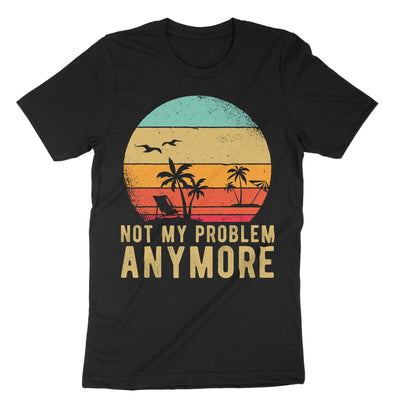Black Retired Not My Problem Anymore T-Shirt#color_black