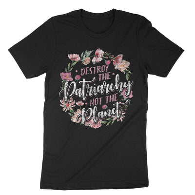 Black Destroy The Patriarchy Not The Planet T-Shirt#color_black