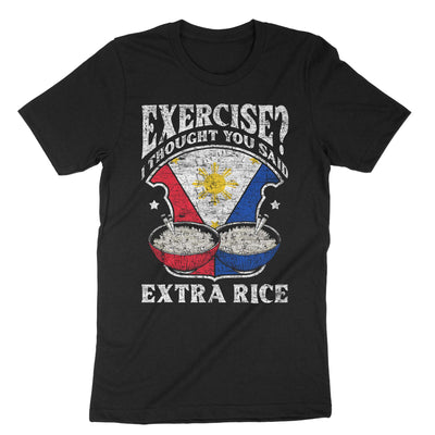 Black Exercise I Thought You Said Extra Rice Philippines T-Shirt#color_black
