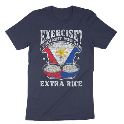 Navy Exercise I Thought You Said Extra Rice Philippines T-Shirt#color_navy
