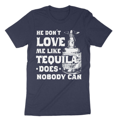 Navy He Dont Love Me Like Tequila Does T-Shirt#color_navy