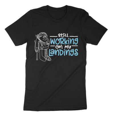 Black Still Working On My Landings T-Shirt#color_black
