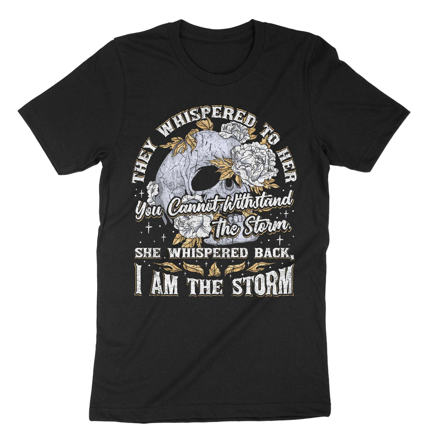 Black They Whispered To Her You Cannot Withstand The Storm T-Shirt#color_black