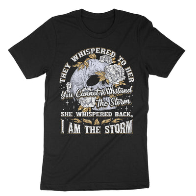 Black They Whispered To Her You Cannot Withstand The Storm T-Shirt#color_black