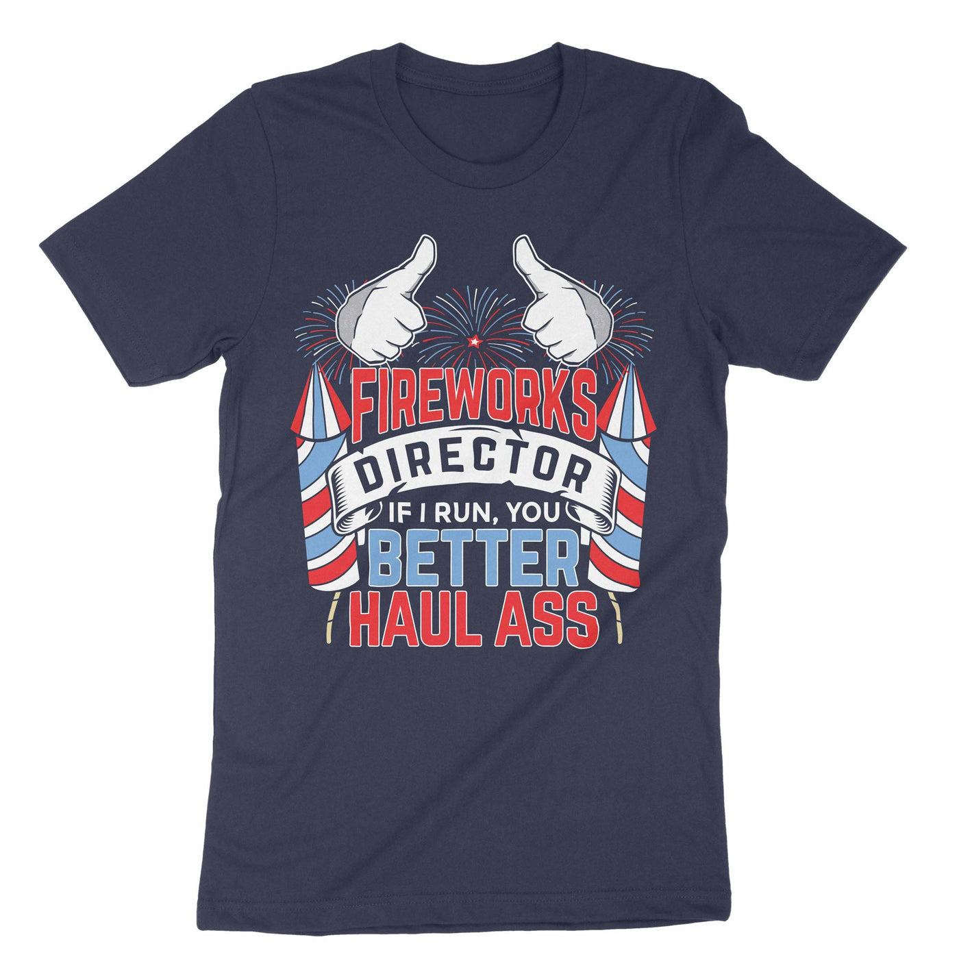 Navy Fireworks Director If I Run You Better Haul Ass T-Shirt#color_navy