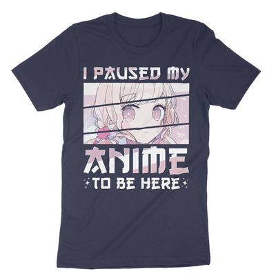 Navy I Paused My Anime To Be Here T-Shirt#color_navy