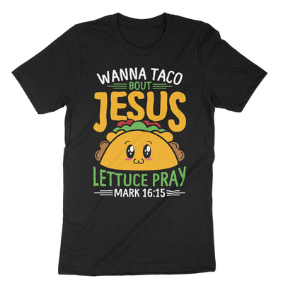 Black Wanna Taco Bout Jesus Lettuce Pray T-Shirt#color_black
