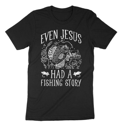 Black Even Jesus Had A Fishing Story T-Shirt#color_black