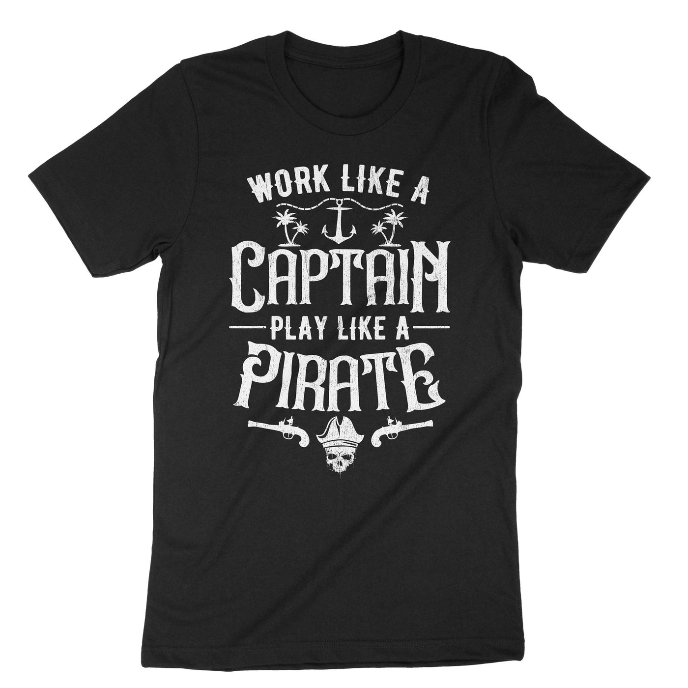 Black Work Like A Captain Play Like A Pirate T-Shirt#color_black