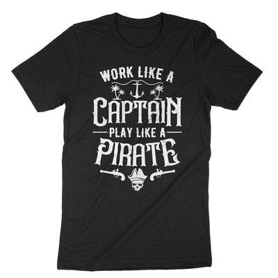 Black Work Like A Captain Play Like A Pirate T-Shirt#color_black