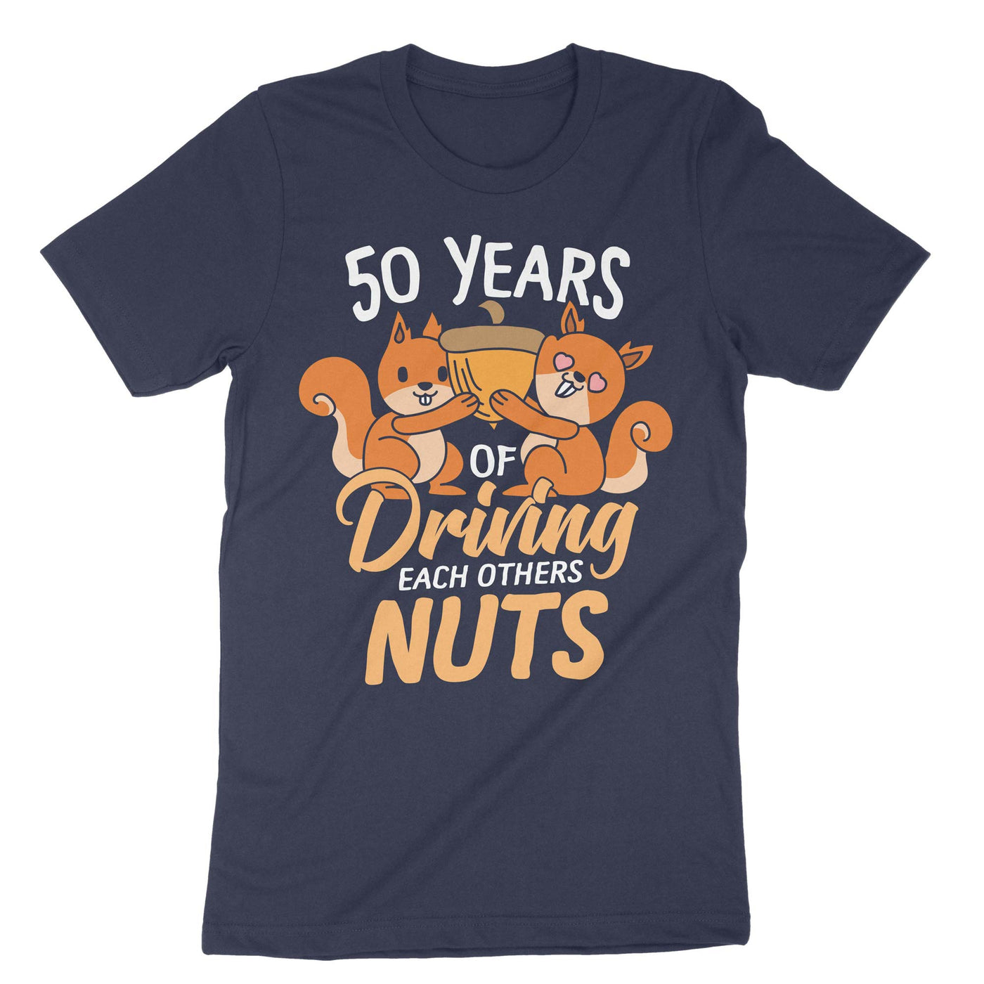 Navy 50 Years Of Driving Each Other Nuts T-Shirt#color_navy