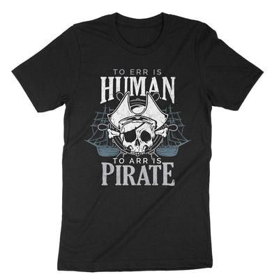 Black To Err Is Human To Arr Is Pirate T-Shirt#color_black