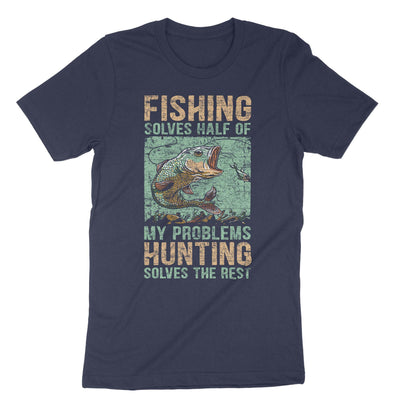 Navy Fishing Solves Half Of My Problems Hunting Solves The Rest T-Shirt#color_navy