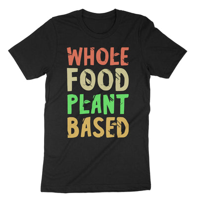 Black Whole Food Plant Based T-Shirt#color_black