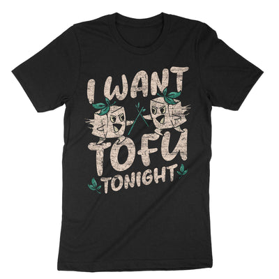 Black I Want Tofu Tonight T-Shirt#color_black