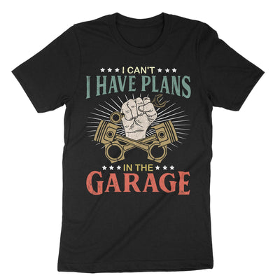 Black I Cant I Have Plans In The Garage T-Shirt#color_black