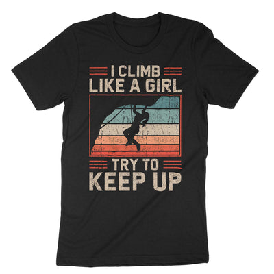 Black Climb Like A Girl Try To Keep Up T-Shirt#color_black