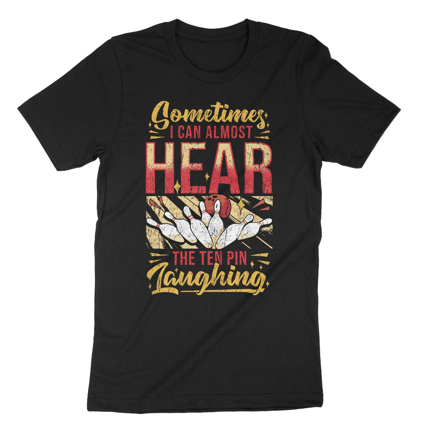 Black Sometimes I Can Almost Hear The Ten Pin Laughing T-Shirt#color_black