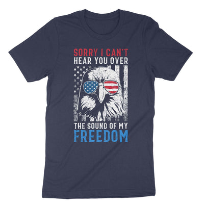 Navy Sorry I Cant Hear You Over The Sound Of My Freedom T-Shirt#color_navy