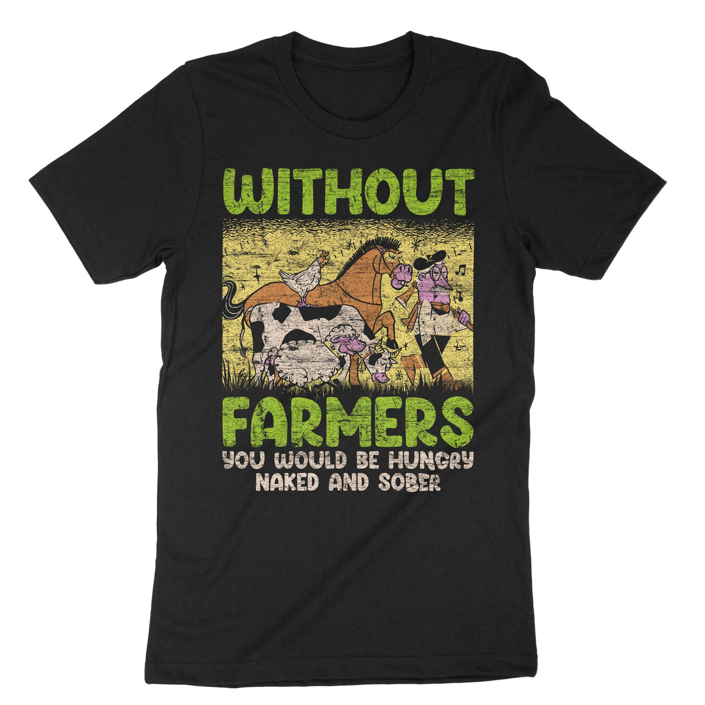 Black Without Farmers You Would Be Hungry Naked And Sober T-Shirt#color_black