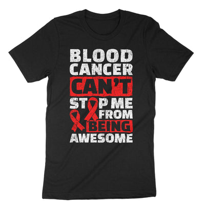 Black Blood Cancer Can't Stop Me From Being Awesome T-Shirt#color_black