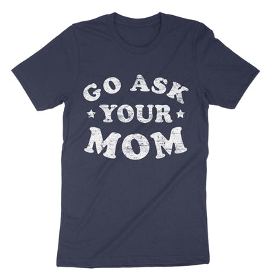 Navy Go Ask Your Mom T-Shirt#color_navy