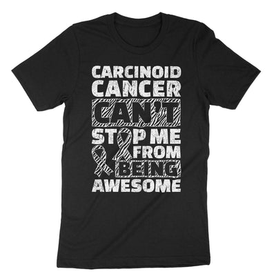 Black Carcinoid Cancer Can't Stop Me From Being Awesome T-Shirt#color_black