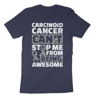 Navy Carcinoid Cancer Can't Stop Me From Being Awesome T-Shirt#color_navy