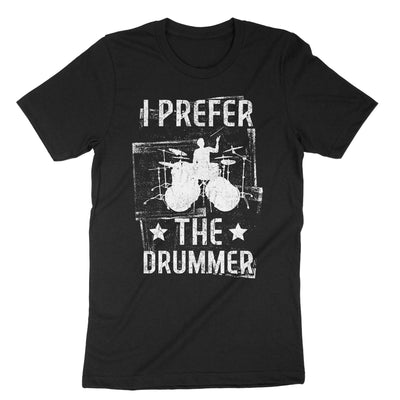 Black I Prefer The Drummer T-Shirt#color_black