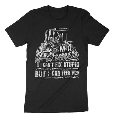 Black Im A Farmer I Cant Fix Stupid But I Can Feed Them T-Shirt#color_black