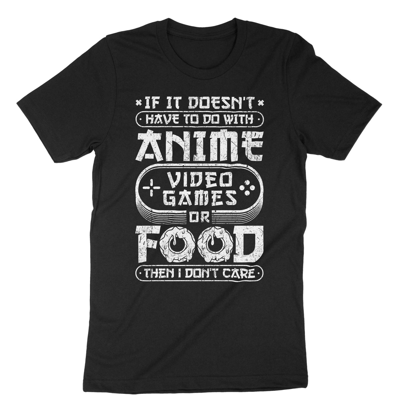 Black If It Doesn't Have To Do With Anime Video Games Or Food Then I Don't Care T-Shirt#color_black