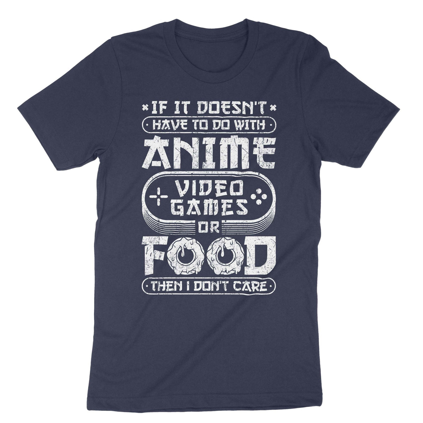 Navy If It Doesn't Have To Do With Anime Video Games Or Food Then I Don't Care T-Shirt#color_navy