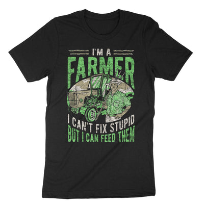Black Im A Farmer I Cant Fix Stupid But I Can Feed Them T-Shirt#color_black