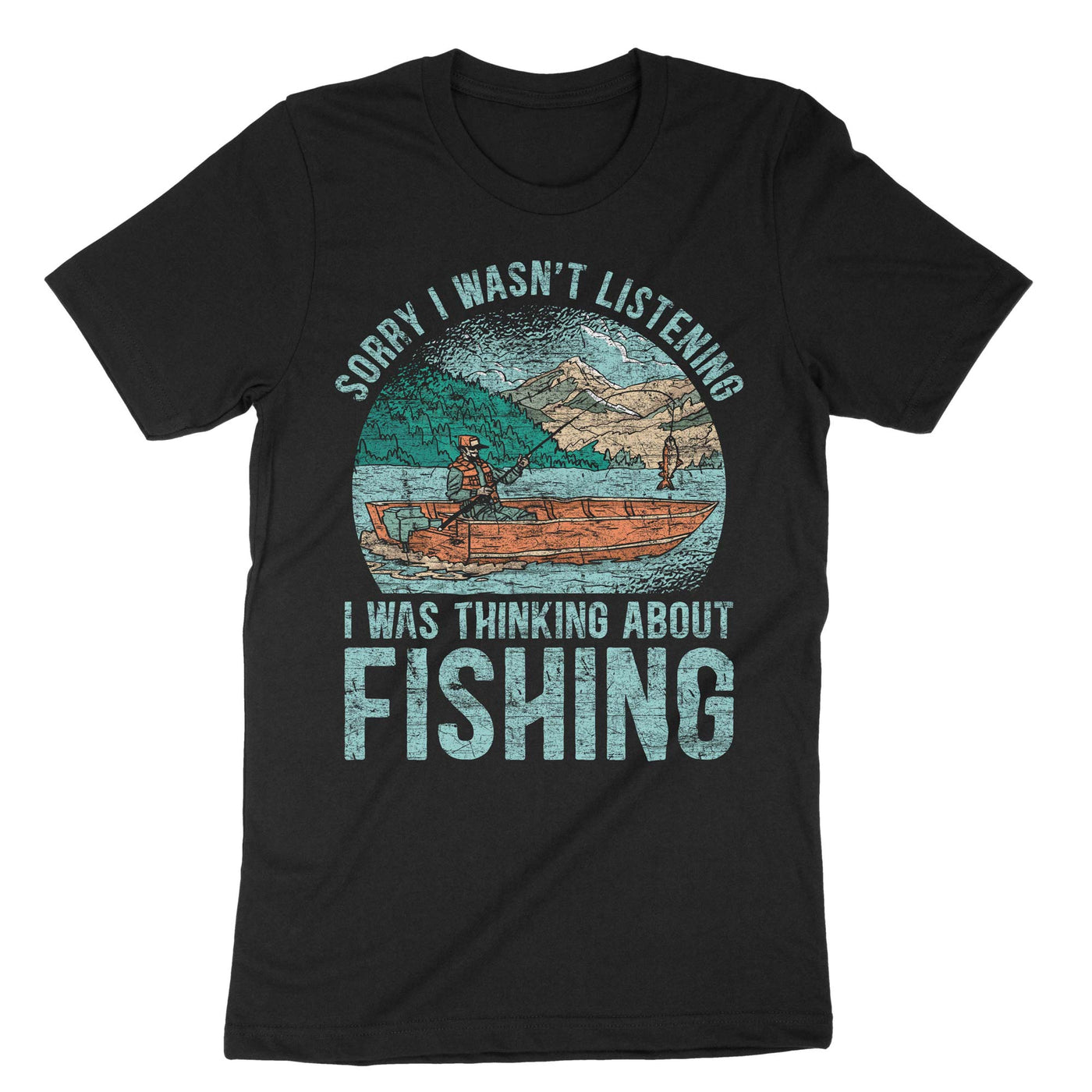 Black Sorry I Wasn't Listening I Was Thinking About Fishing T-Shirt#color_black