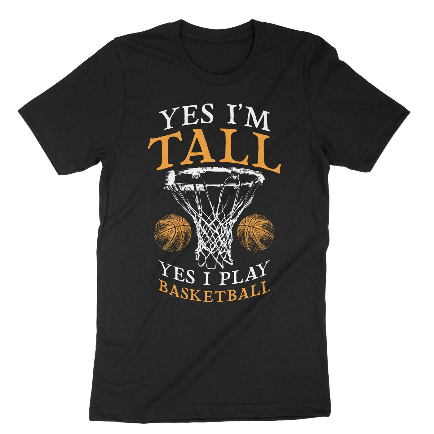 Black Yes Im Tall Play Basketball T-Shirt#color_black