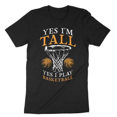 Black Yes Im Tall Play Basketball T-Shirt#color_black