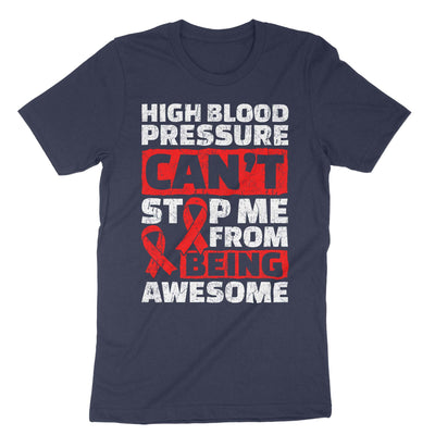 Navy High Blood Pressure Can't Stop Me From Being Awesome T-Shirt#color_navy