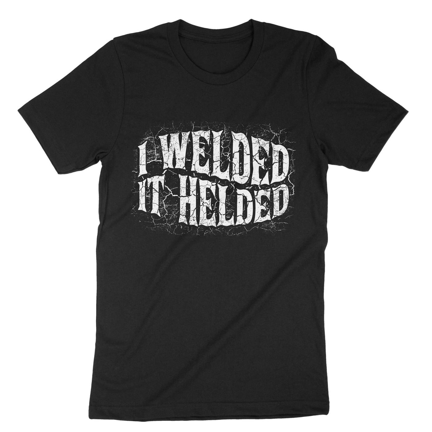 Black I Welded It Helded T-Shirt#color_black